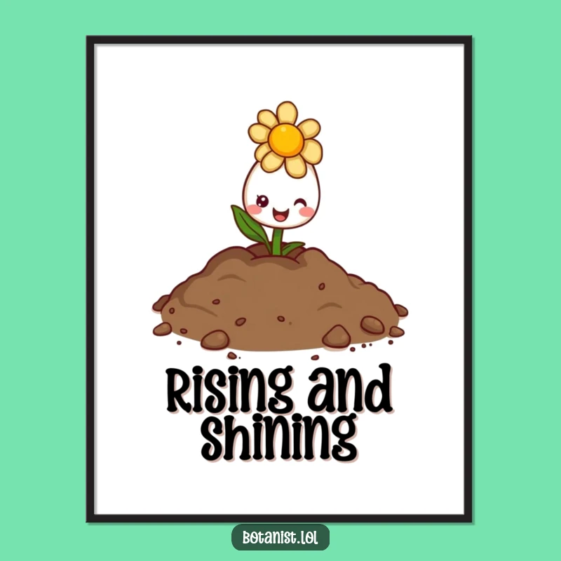 Funny Flower Bud Art Print - Cheerful Sunshine Decor Funny Gift