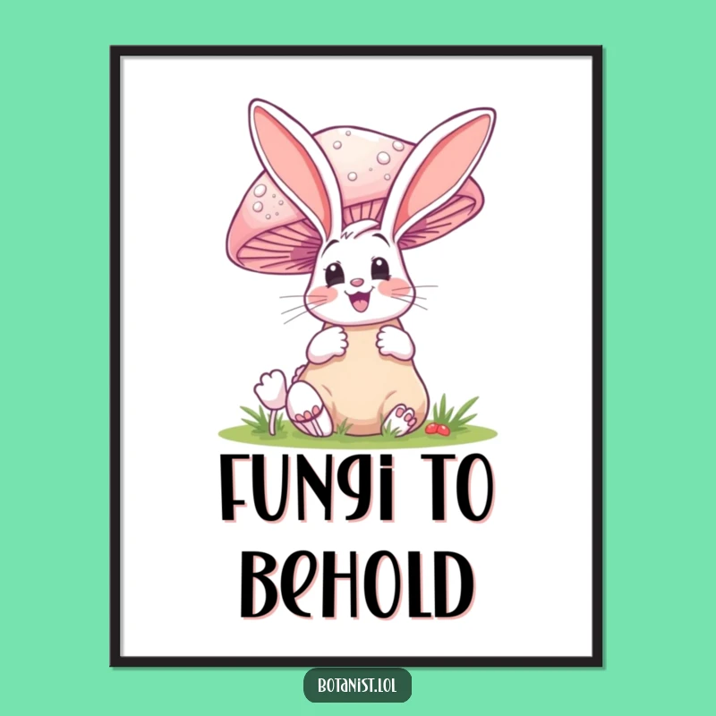 Funny Bunny Mushroom Poster - Hilarious Wall Art for Humorous Homes