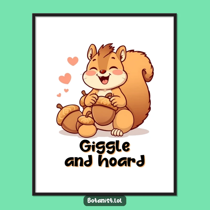 Funny Giggling Squirrel Poster: Joyful Acorn Collector Art - Humorous Wall Decor Gift