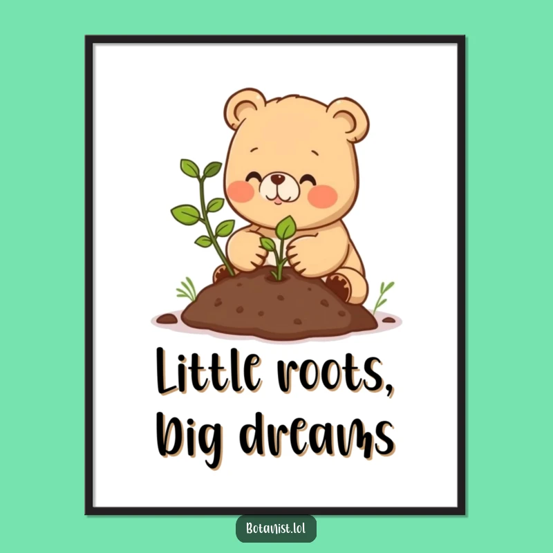 Funny Happy Bear Cub Planting Poster - Adorable Garden Art, Unique Gift Decor