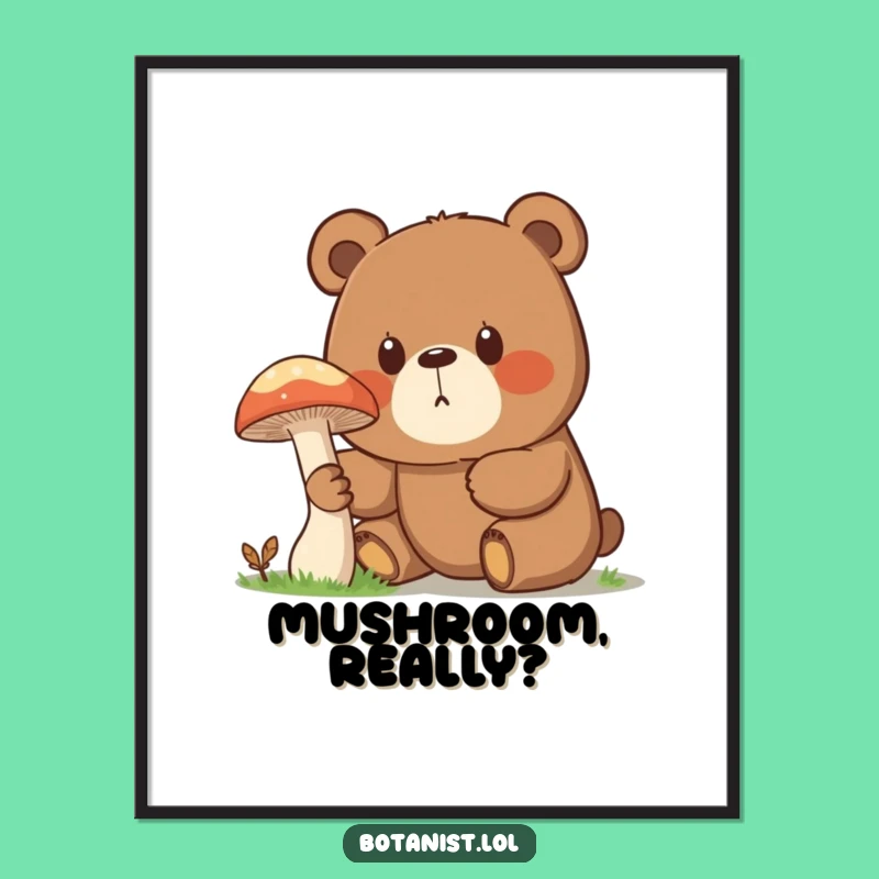 Funny Surprised Bear Mushroom Poster - Bring Whimsical Forest Discoveries to Your Walls
