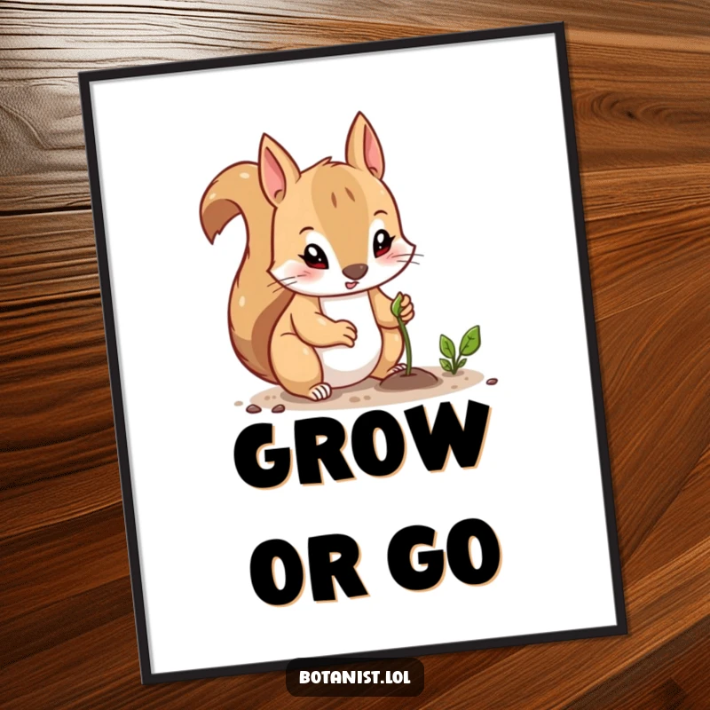 Funny poster of a curious squirrel with a determined look, planting a tiny seed, symbolizing the beginning of something wonderful.