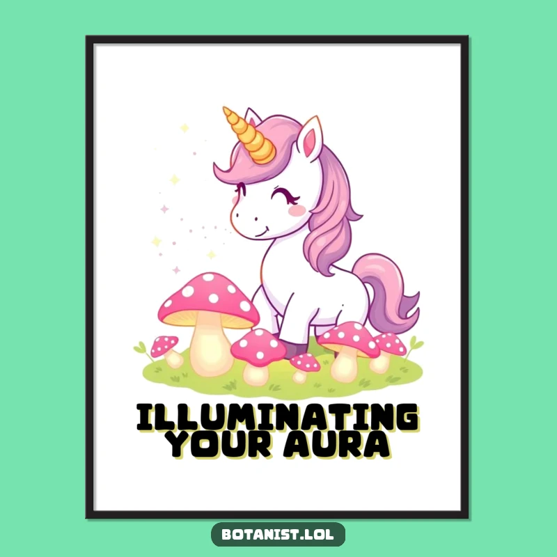 Funny Unicorn Poster: Magical Pixie Dust & Glowing Mushrooms Art, Whimsical Wall Gift