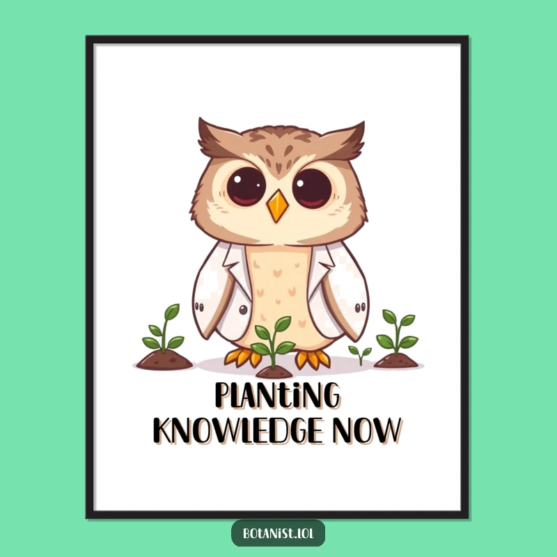 Funny Owl Scientist Poster: Wise Owl Art Observing Plants, Perfect Funny Gift!