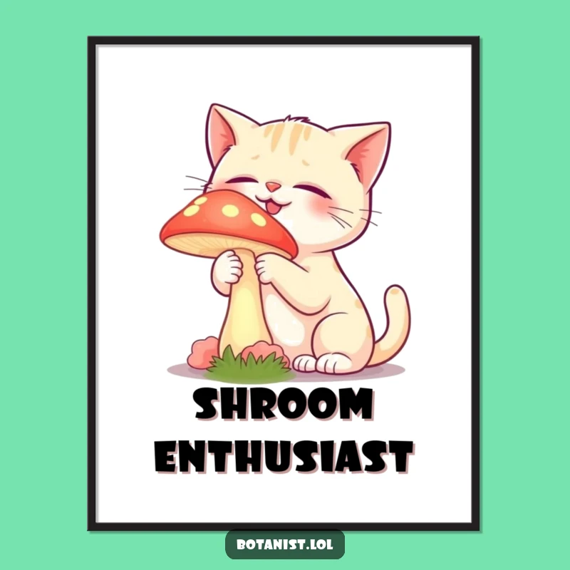 Funny Cat Mushroom Poster - Magical Wall Art and Hilarious Gift