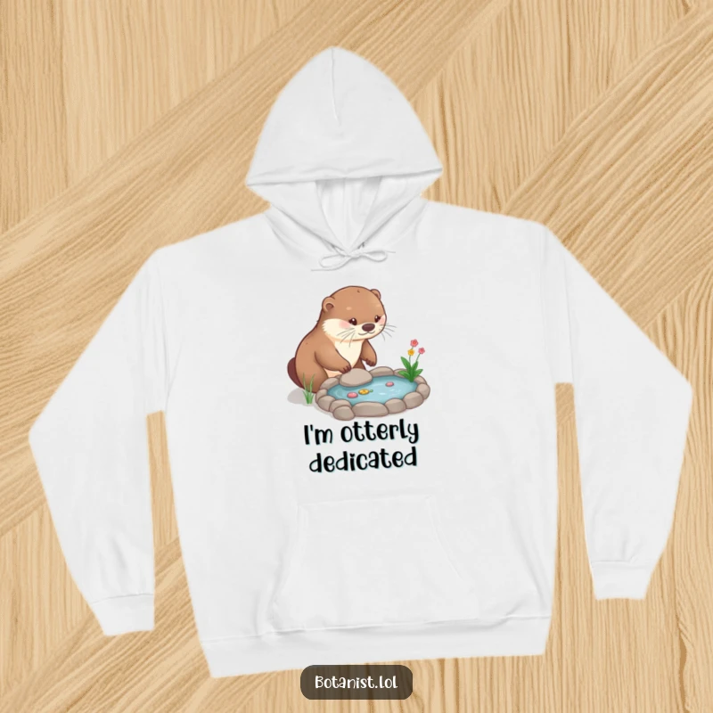 Funny Hoodie: A cheerful otter is engrossed in tending a miniature garden pond, radiating cuteness and horticultural enthusiasm.