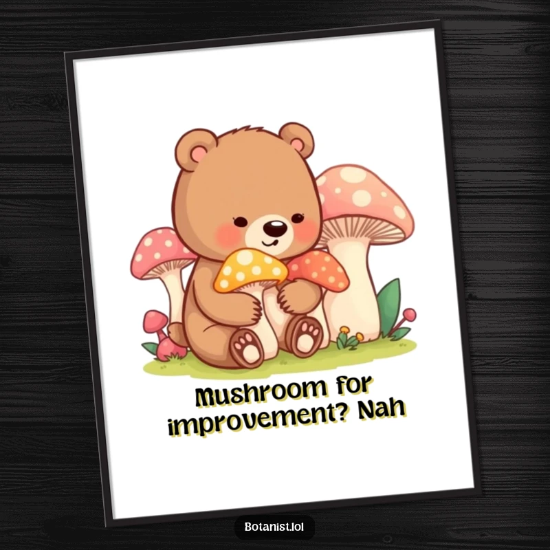 Funny Free Printable Wall Art: Contented bear cub caring for oversized mushrooms, a whimsical and humorous downloadable art piece.