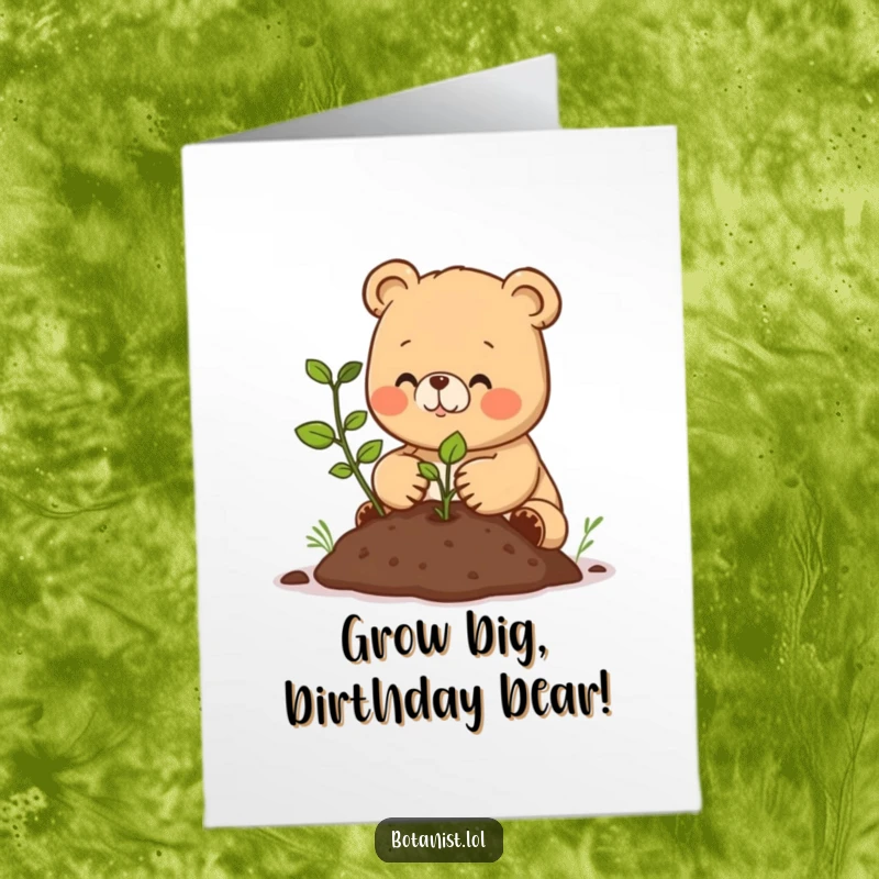 Funny Free Printable Birthday Card, a happy bear cub carefully planting a small seedling into fresh soil, celebrating growth.