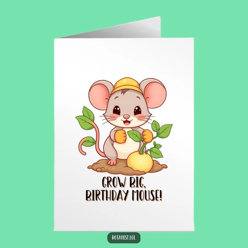 Free Printable Birthday Card: Mouse Planting Big Dreams - Funny Downloadable Gift