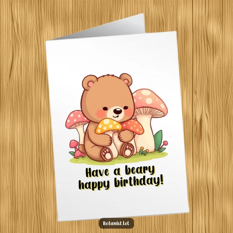 Funny Free Printable Birthday Card: Contented bear cub tending large mushrooms, a whimsical and humorous birthday downloadable gift.