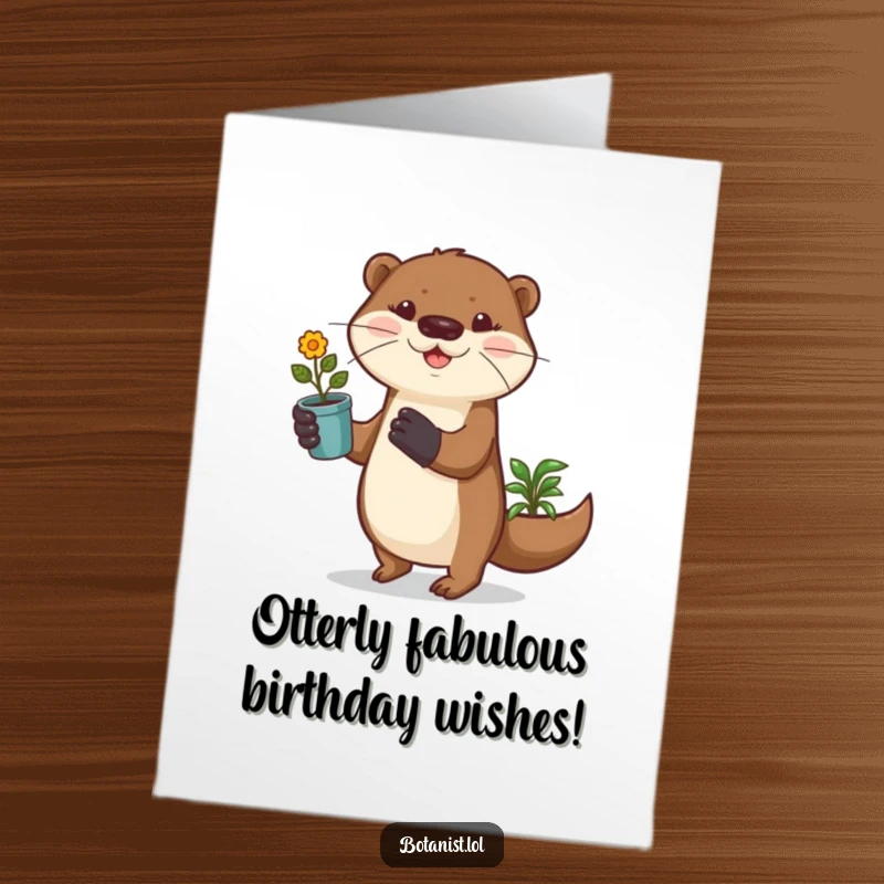 Funny Free Printable Otter Birthday Card: Playful otter in gardening gloves prances happily with a potted plant, a delightful greeting.