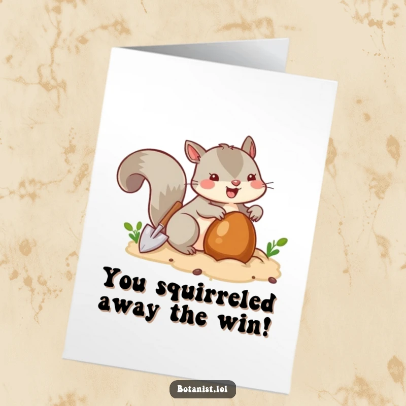 Funny Free Printable Congratulations Card: A joyful squirrel buries a nut with a tiny shovel, securing a win.