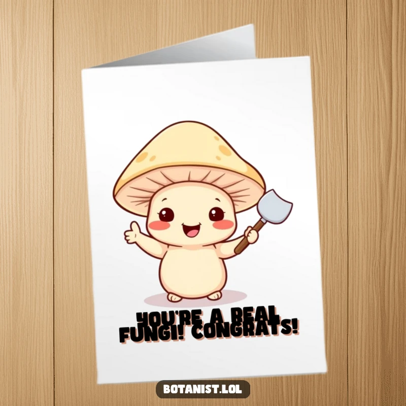 Funny Free Printable Congrats Card: A cheerful mushroom wearing a hat waves a tiny trowel, celebrating a successful endeavor with gardening flair.