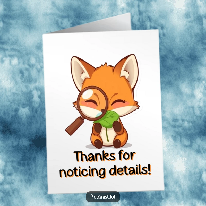 Funny Free Printable Thank You card: A fox with a magnifying glass intensely studies a dewdropped leaf, expressing detailed gratitude.