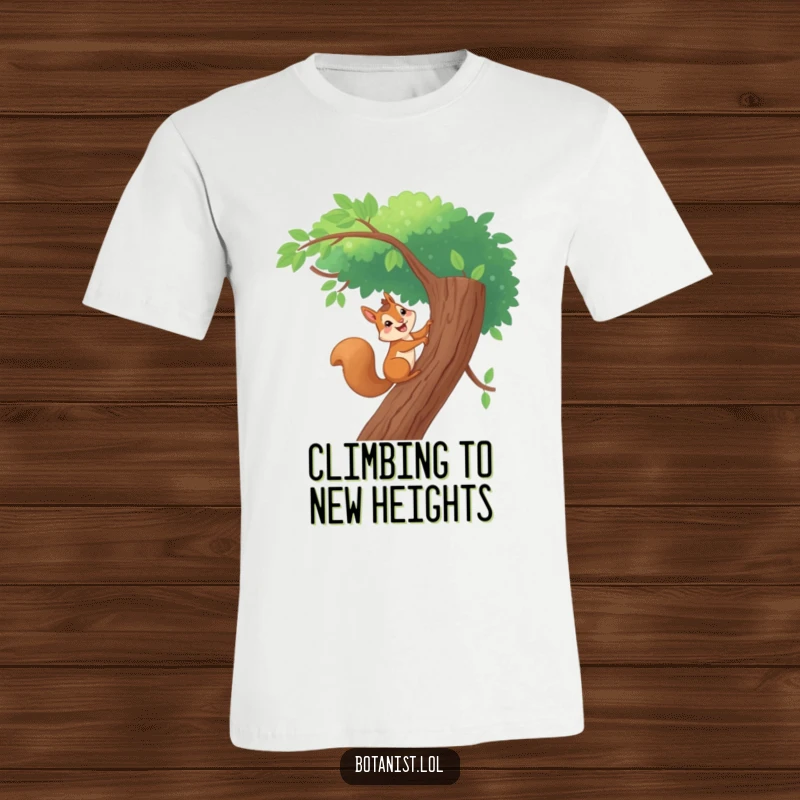 Funny T-shirt showcasing a gleeful squirrel mid-climb up a tall, leafy tree, capturing a moment of pure, unbridled joy.