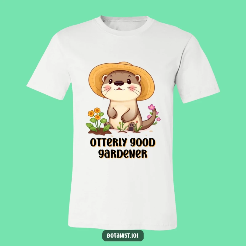 Funny Otter Garden T-Shirt: Wear Your Sunny Vibes
