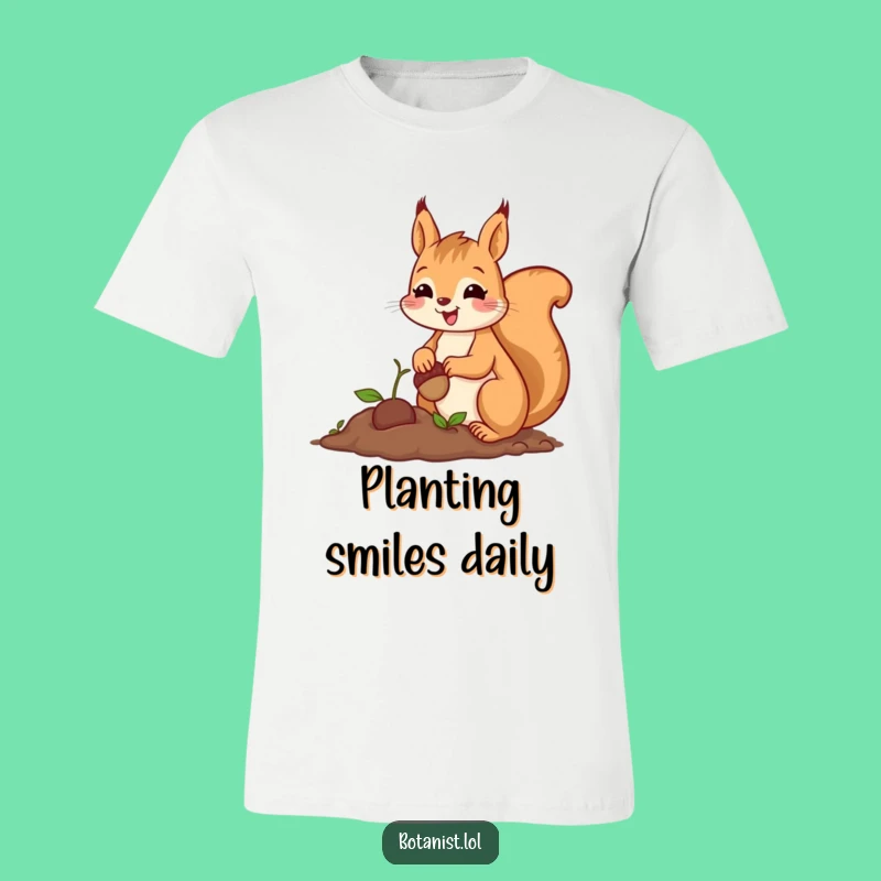 Funny Squirrel Planting Acorn T-Shirt: A Cheerful Tee for Nature Enthusiasts